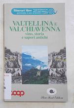 Valtellina e Valchiavenna vino, storia e sapori antichi