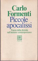 Piccole apocalissi Tracce della divinità nell'ateismo contemporaneo