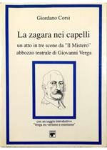 zagara nei capelli Un atto in tre scene da «Il Mistero» abbozzo teatrale di Giovanni Verga Con un saggio introduttivo «Verga tra verismo ed estetismo»