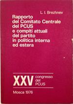 XXV Congresso del PCUS Rapporto del Comitato Centrale del PCUS e compiti attuali del partito in politica interna ed estera 26 febbraio 1976