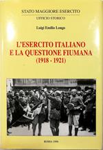 L' esercito italiano e la questione fiumana (1918-1921) Tomo II Allegati