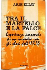 Tra il martello e la falce Esperienza personale di un incontro con gli ebrei dell'URSS