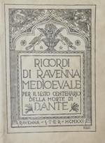 RICORDI DI RAVENNA MEDIOEVALE. Per il Sesto Centenario della morte di Dante