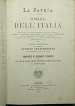 patria - Geografia dell'Italia - Provincie di Bergamo e Brescia con appendice sulle Valli del versante lombardo appartenenti all'Impero Austro-Ungarico