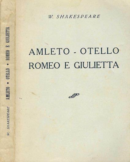 Romeo e Giulietta - Amleto - Otello by William Shakespeare