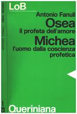 Osea. Il profeta dell'amore. Michea. L'uomo dalla coscienza profetica