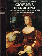 Giovanna d'Aragona fra baroni, principi e sovrani del Rinascimento