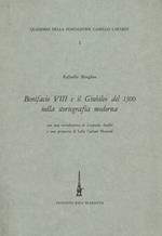 Bonifacio VIII e il Giubileo del 1300 nella storiografia moderna