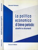 La politica economica di breve periodo: obiettivi e strumenti