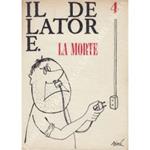 Il delatore. Numero 4 - La morte. Disegni originali di Topor, Francesconi, Sine, Steinberg, Gioia, Mazzetti, Grossi, Mantegazza, Novak, e di 11 bambini. Copertina di Sine