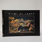 Ritmi di langa. Le immagini, i vini, i prodotti e le ricette di una terra magica