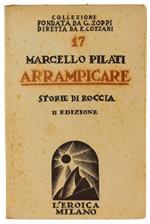 Arrampicare. Storie Di Roccia. Iia Edizione