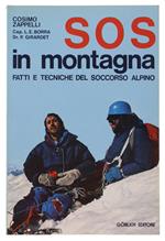 Sos In Montagna. Fatti E Tecniche Del Soccorso Alpino [1A Edizione Con Dedica Dell'A.]