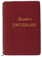 Switzerland And The Adjacent Portion Of Italy, Savoy, And Tyrol. Handbook For Travellers. 24Nd Edition With 75 Maps, 20 Plans, And 12 Panoramas