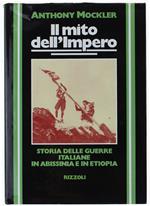 Il Mito Dell'Impero. Storia Delle Guerre Italiane In Abissinia E In Etiopia