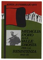 Medaglia D'Oro Alla Valle D'Aosta Per La Resistenza 1943-45. Aosta 25 Febbriaio 1973