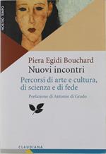 Nuovi Incontri. Percorsi Di Arte E Cultura, Di Scienza E Di Fede