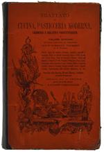 Trattato Di Cucina, Pasticceria Moderna, Credenza E Relativa Confettureria... [Edizione Originale]