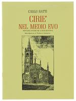 Ciriè Nel Medio Evo. Notizie Sstoriche E Descrittive. Introduzione Di Roberto Gremmo