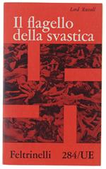 Il Flagello Della Svastica. Breve Storia Dei Delitti Di Guerra Nazisti