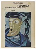 Tsushima. Il Romanzo Di Una Guerra Navale (Rilegato + Sovraccoperta)