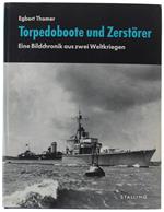 Torpedoboote Und Zerstörer. Eine Bildchronik Aus Zwei Weltkriegen