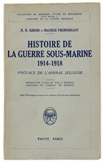 Histoire De La Guerre Sous-Marine 1914-1918. Avec 10 Croquis En Noir Et En Couleurs Et 4 Annexes Statistiques