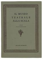 Il Museo Teatrale Alla Scala. Guida Con 47 Illustrazioni