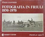 Fotografia in Friuli 1850 - 1970