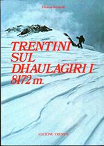 Trentini sul Dhaulagiri I 8172 m.: cronaca della spedizione delle Aquile di San Martino di Castrozza e Guide del Primiero