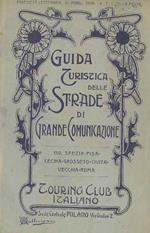 Guida turistica delle strade di grande comunicazione italiane: 150. Spezia-Pisa-Cecina-Grosseto-Civitavecchia-Roma