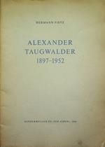 Alexander Taugwalder: 1897-1952: ein Lebensbild