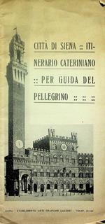 Città di Siena: Itinerario cateriniano: per guida del pellegrino