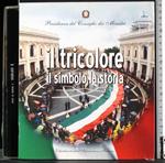 Il tricolore. Il simbolo la storia