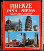 Firenze. Pisa-Siena. San Gimignano
