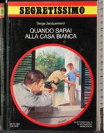 Quando sarai alla casa bianca