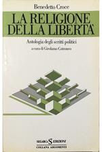 religione della libertà Antologia degli scritti politici