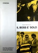 Il boss è solo Soggetto, sceneggiatura e dialoghi da un libro di Enzo Biagi Con la collaborazione alla sceneggiatura di Antonella Grassi