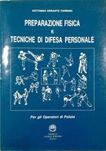 Preparazione fisica e tecniche di difesa personale Per gli Operatori di Polizia