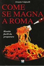 Come se magna a Roma. Ricette facili da preparare