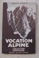 Vocation alpine. Souvenirs d'un guide de montagne