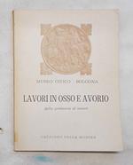 La Lavori in osso e avorio dalla preistoria al rococò. Catalogo