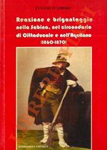 Reazione e brigantaggio nella Sabina e nel circondario di Cittaducale e nell'Aquilano (1860 - 1870)