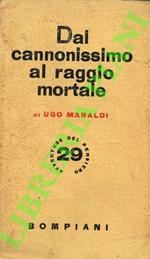 Dal cannonissimo al raggio mortale