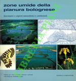 Zone umide della pianura bolognese. Inventario e aspetti naturalistici e ambientali