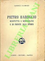 Pietro Badoglio rispetto a Mussolini e di fronte alla storia.