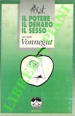 Il potere, il denaro, il sesso secondo Vonnegut (La colazione dei campioni - Comica finale ovvero Non più soli - Perle ai porci ovvero Dio la benedica, mr. Rosewater)