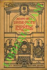 Divise, motti e imprese di famiglie e personaggi italiani. Seconda edizione riveduta