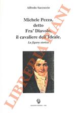 Michele Pezza, detto Fra’ Diavolo, il cavaliere dell’ideale. La figura storica