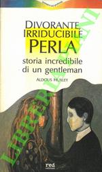 Divorante, irriducibile Perla. Storia incredibile di un gentleman